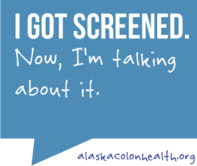 I got screened. Now I'm talking about it. alaskacolonhealth.org