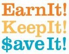 Earn It! Keep It! Save It!