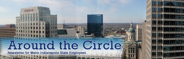 Around the Circle - Newsletter for Metro Indianapolis State Employees