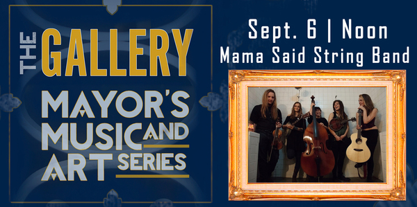 Mayor's Music & Art Series ft. Mama Said String Band