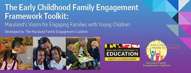 the early childhood family engagement framework toolkit - marylands vision for engaging families with young children