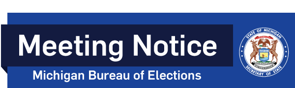 Meeting Notice from the Michigan Bureau of Elections