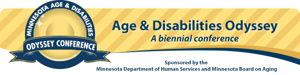 Minnesota Age & Disabilities Odyssey Conference: A biennial conference sponsored by the Minnesota Department of Human Services and Board on Aging