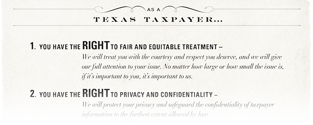 As a Texas Taxpayer... 1. You have the right to fair and equitable treatment.