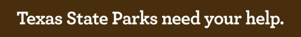 Texas State Parks Need Your Help