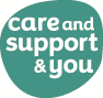 Care and Support & You