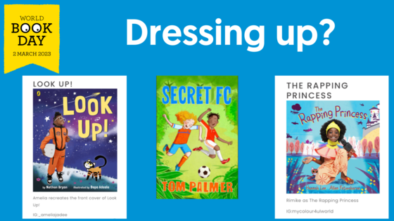 World Book Day logo on poster titled Dressing Up? with book costume ideas, footballer, rapping princess, child in orange space suit