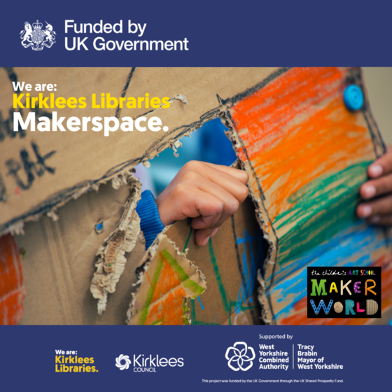 Image of hand coming through a cardboard box den, text says we are Kirklees Libraries Makerspace