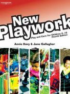 New Playwork Play and Care for Children 4-16 Fourth Edition