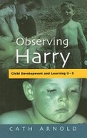 Observing Harry Child Development and Learning 0-5