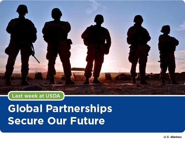 Last week at USDA: Global Partnerships Secure Our Future (U.S. Maries pictured) 