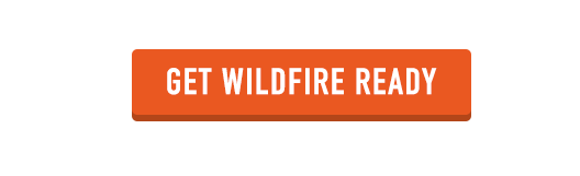 CLICK HERE TO GET WILDFIRE READY