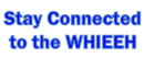 Stay in Contact with the WHIEEH