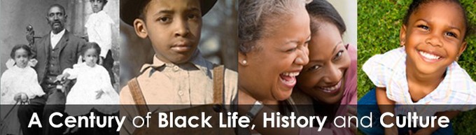 A Century of Black Life, History and Culture