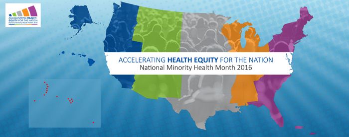 National Minority Health Month 2016: Accelerating Health Equity for the Nation