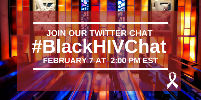 Join Our Twitter Chat #BlackHIVChat, February 7 at 2:00 pm EST