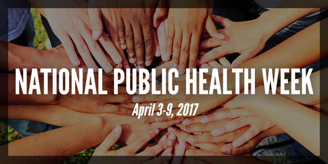National Public Health Week, April 3-9, 2017