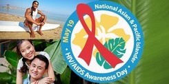 National Asian and Pacific Islander HIV/AIDS Awareness Day, May 19