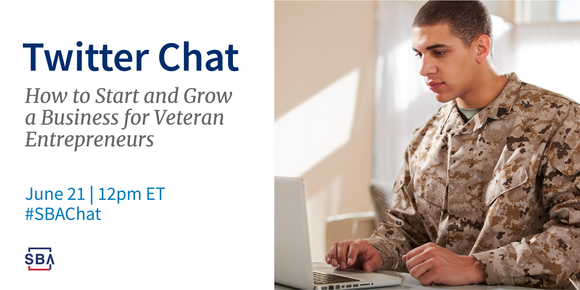 How to start and grow a business for veteran entrepreneurs Twitter chat on June 21st at Noon Eastern Time