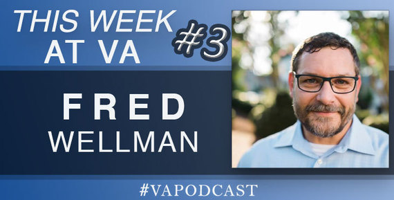 Fred Wellman - VA Podcast
