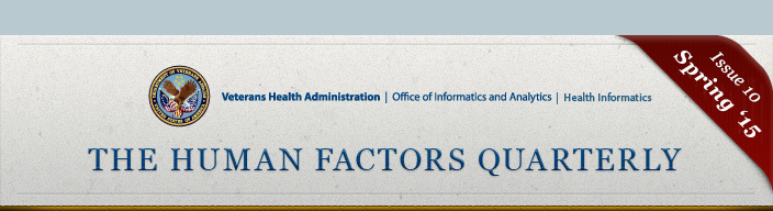 Newsletter top banner image with the Veteran's logo and the Veteran's Health Administration title. This banner includes additional text depicting the Office of Informatics and Analytics as well as the Health Informatics sub titles. This banner contains a label showing Issue 10, Spring edition 2015. This newsletter's title is The Human Factors Quarterly.