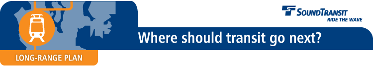 Where should transit go next? Sound Transit Long-Range Plan
