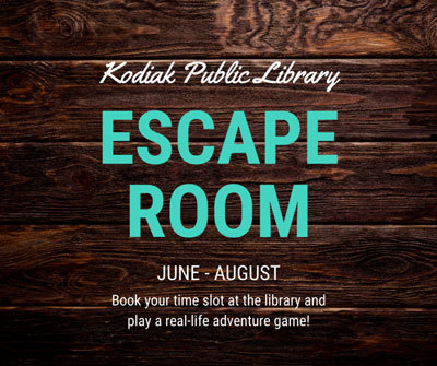 Kodiak Public Library Escape Room - June-August- Book your time slot at the library and play a real-life adventure game!