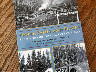 book cover: People, Paths and Places: The Frontier History of Moose Pass, Alaska