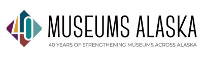 Museums Alaska: 40 years of strengthening museums across Alaska