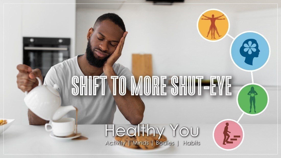 Shift to more shut eye - Healthy You 2022