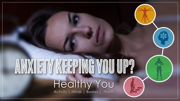 Anxiety keeping you up? Healthy You 2022