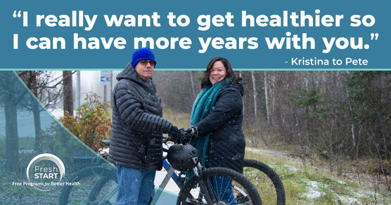 "I really want to get healthier so I can have more years with you." Kristina says Pete.