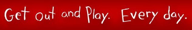 Get out and play every day