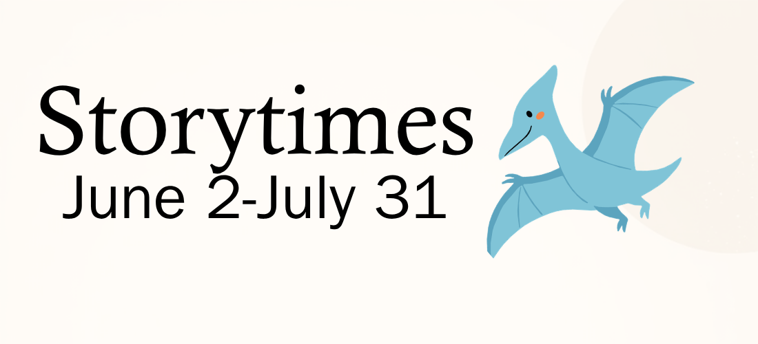 A cartoon flying dinosaur and text reading Storytimes June 2-July 31