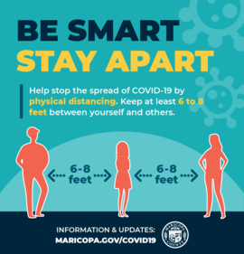 Be Smart Stay Apart: Keep at least 6-8 ft between yourself and others to stop the spread