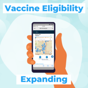 COVID-19 Vaccine Eligibility Expanding