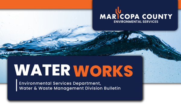 Maricopa County Environmental Services Department WaterWorks bulletin header with water image on the background.