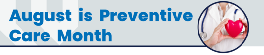 August is Preventive Care Month