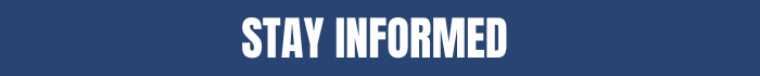 STAY INFORMED