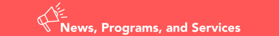 News, Programs, and Services