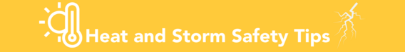 Heat and Storm Safety Tips Yellow