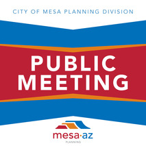 City of Mesa Planning Division Public Meeting 