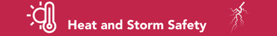 Heat and Storm Safety Tips Red Banner