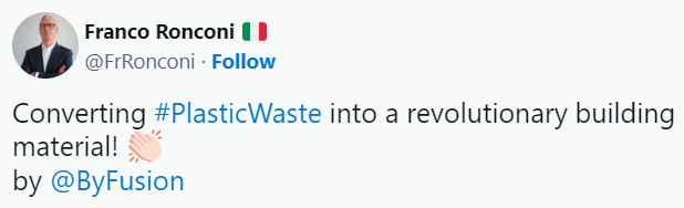 Tweet made by Franco Ronconi on ByFusion effort converting Plastic Waste into building material