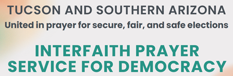 Tucson & Southern Arizona United in prayer for secure, fair and safe elections banner