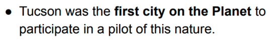 It reads 'Tucson was the first city on the Planet to participate in a pilot of this nature'.