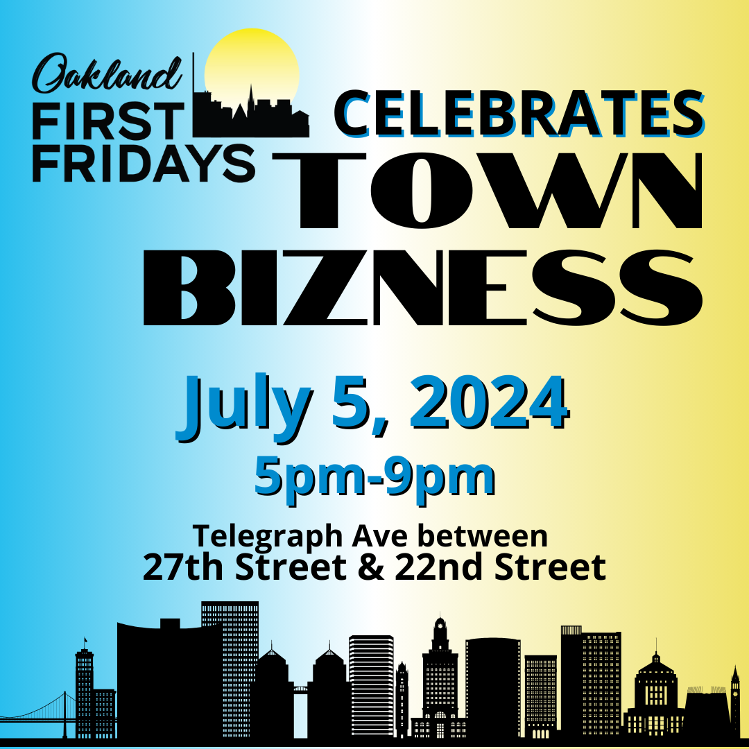 2024.07.05 Oakland First Fridays Celebrates Town Bizness