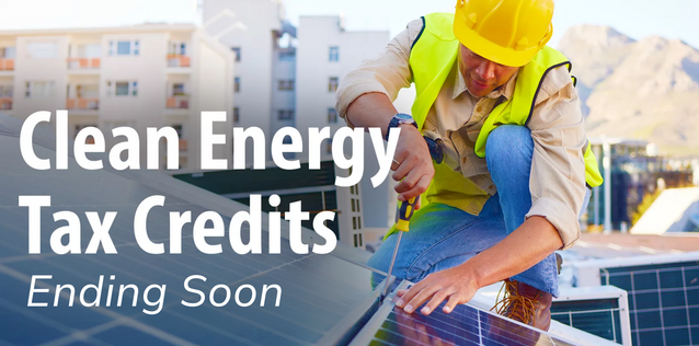 Clean Energy Tax Credits Ending Soon
