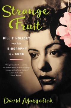 Strange fruit : the biography of a song / David Margolick ; foreword by Hilton Als.