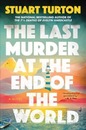 The Last Murder at the End of the World by Stuart Turon